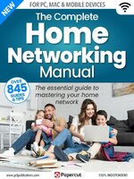 Home Networking The Complete Manual